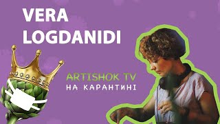 Учасниця Rhythm Buro Vera Logdanidi: Artishok TV на карантині