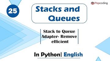 Stack to Queue Adapter- Remove efficient |Module: Basics Data Structures| In English|Python|Video_25