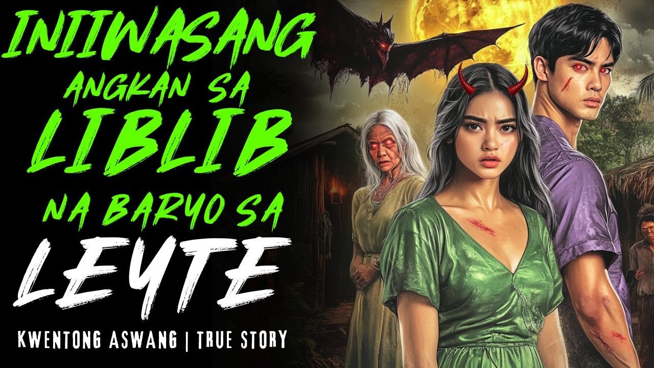 ASWANG STORY | INIIWASANG ANGKAN SA LIBLIB NA BARYO SA LEYTE | KWENTONG ASWANG | TRUE STORY