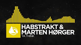 [Electro] - Habstrakt & Marten Hørger - Ya Think Resimi