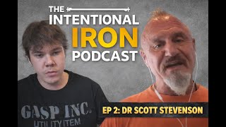 Ep 2 The Intentional Iron Podcast: Dr. Scott Stevenson