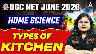 UGC NET Home Science | UGC NET Home Science Types Of Kitchen By Prerna Mam