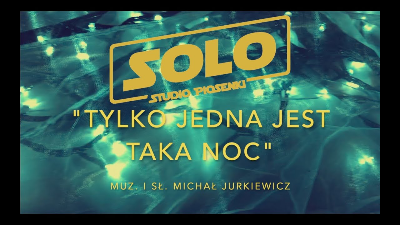 Tylko Jedna Jest Taka Noc Youtube „Tylko jedna jest taka noc” - Studio Piosenki SOLO, Miejsko-Gminny Dom