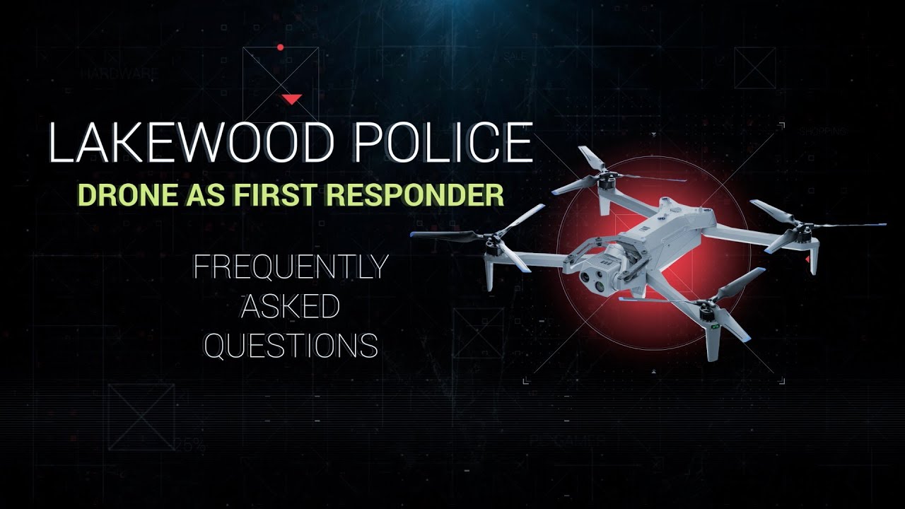 Lakewood Police DronesAs First Responders FAQ