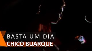 Watch Chico Buarque Basta Um Dia video