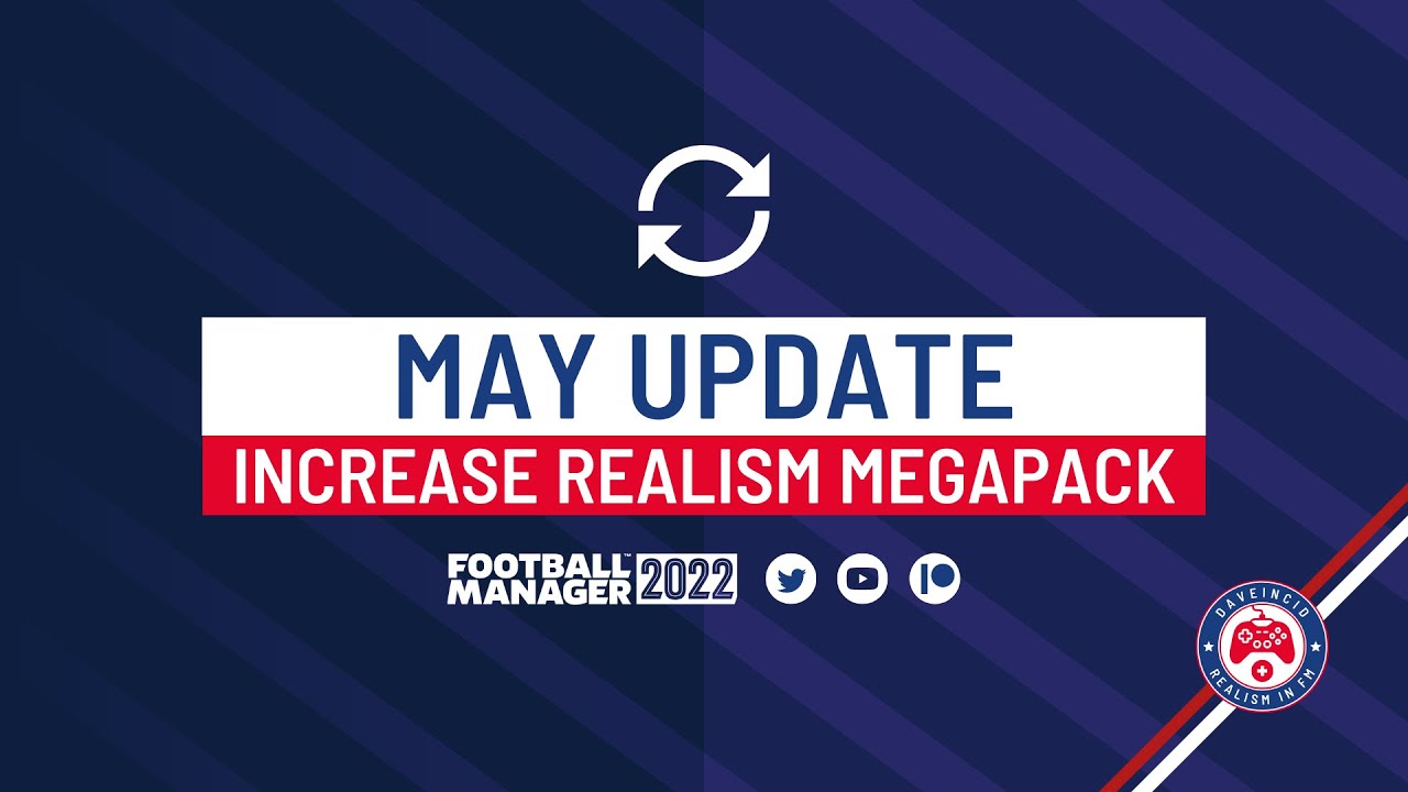 FM22 "Increase Realism"- Megapack MAY Update by Daveincid