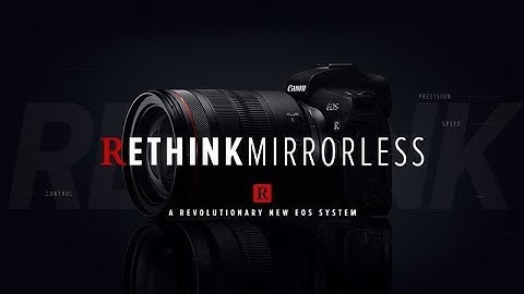 Canon EOS R | System Introduction -  Rethink Mirrorless