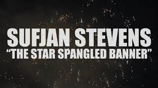 Watch Sufjan Stevens The Star Spangled Banner video