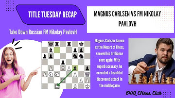 Title Tuesday Recap: Magnus Carlsen vs FM Nikolay PavlovH | Sicilian Defense: Kan, Maróczy
