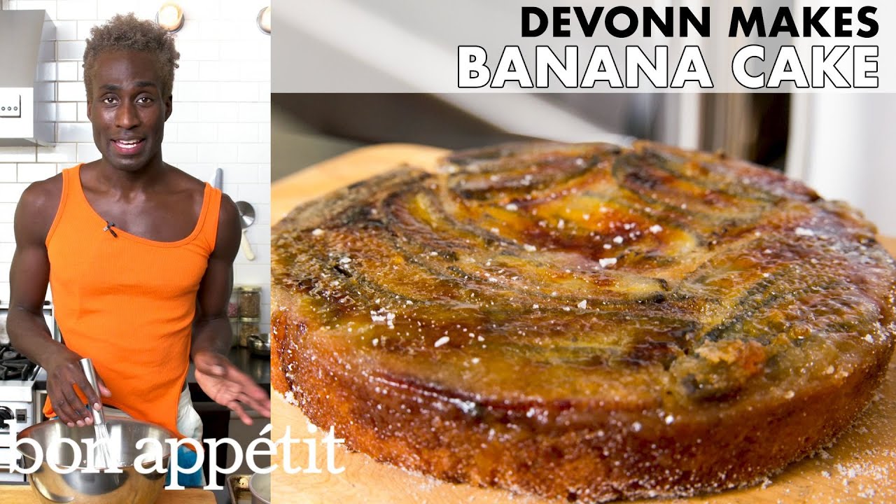 DeVonn Makes Torched Banana Cake   From the Home Kitchen   Bon Apptit