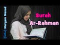 Heart  surah arrahman w subtitle  maryam masud is reciting surah arrahman in a beautiful voice