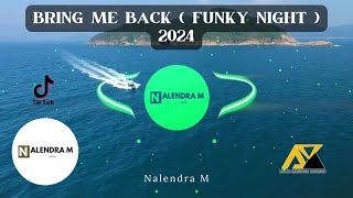 Bring Me Back Remix Funky Night 2024 - Nalendra M