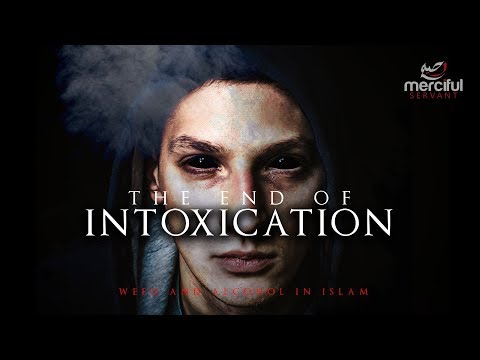 THE END OF INTOXICATION (WEED & ALCOHOL IN ISLAM)
