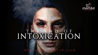 THE END OF INTOXICATION (WEED & ALCOHOL IN ISLAM)