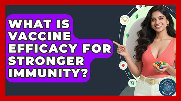 What Is Vaccine Efficacy For Stronger Immunity? - All About the Immune System