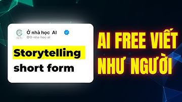 AI viết kịch bản storytelling short FREE giống người nhất