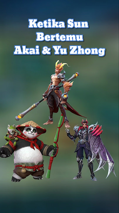 Ketika Sun Bertemu Akai dan Yu Zhong #mlbb