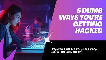 5 Dumb Things You’re Doing That Are Getting You Hacked