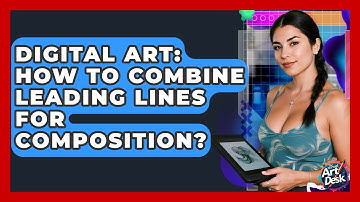 Digital Art: How To Combine Leading Lines For Composition? - The Virtual Art Desk