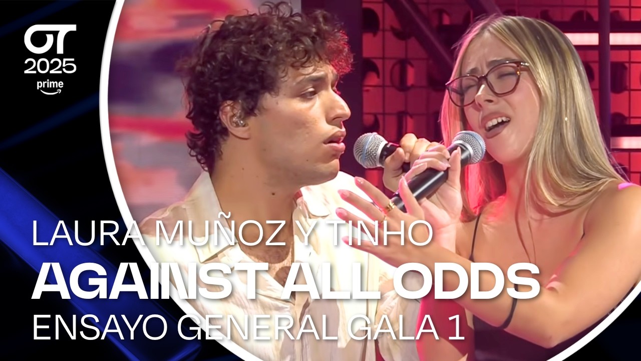 ENSAYO INÉDITO | “AGAINST ALL ODDS” - LAURA MUÑOZ y TINHO | GALA 1 | #OT2025