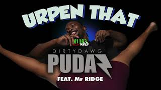 Dirty Dawg Pudaz feat. Mr Ridge - Urpen that (Tori Riddim)