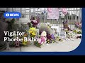 Phoebe Bishop vigil to be held but police yet to identify body | ABC NEWS