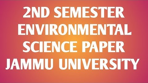 2nd semester environmental science paper Jammu University.