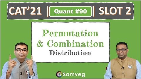 Quant #90 | CAT 2021 Solution | Slot 2 | Distribution (Permutation & Combination)