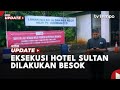 Eksekusi Hotel Sultan Dilakukan Besok