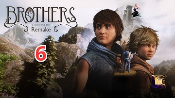 Brothers: A Tale of Two Sons REMAKE EP 6 - Full GAMEPLAY NO commentary [ENGLISH]