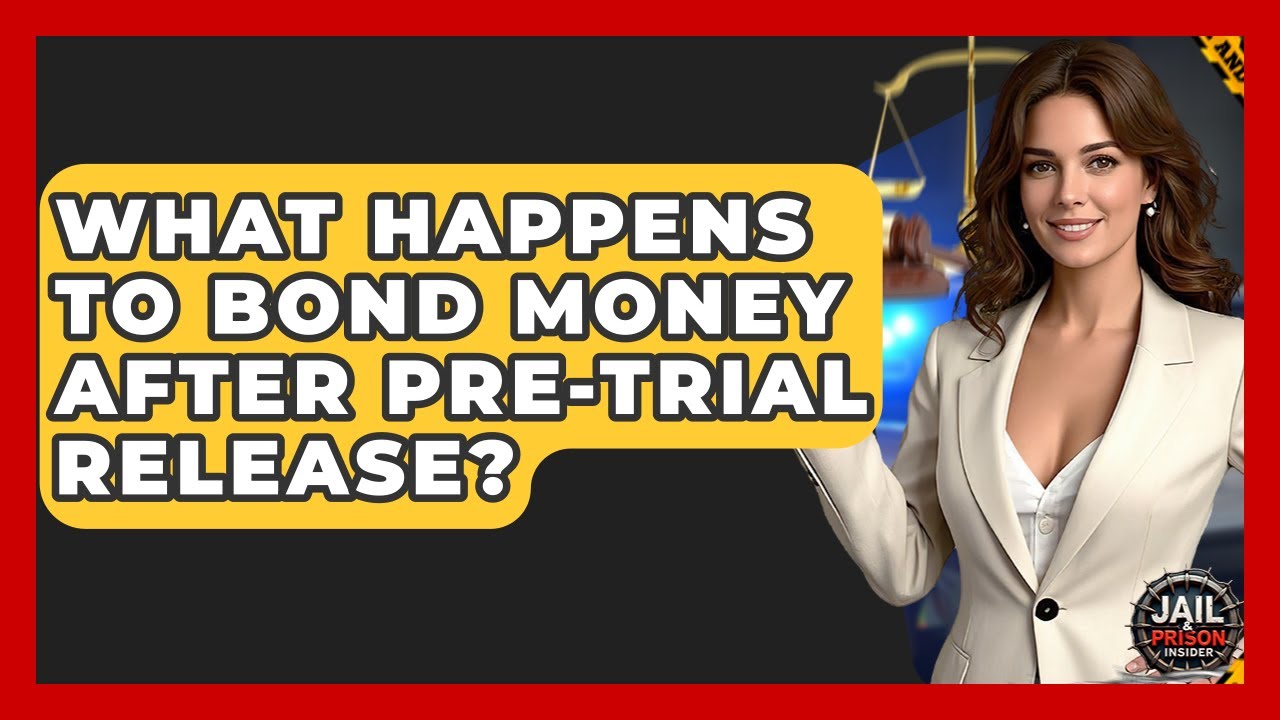 What Happens To Bond Money After Pre-trial Release? - Jail & Prison Insider