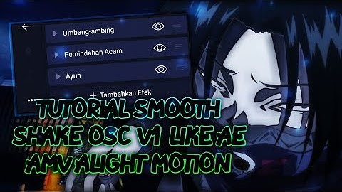 TUTORIAL SMOOTH SHAKE OSC V1 LIKE AE [AMV ALIGHT MOTION]