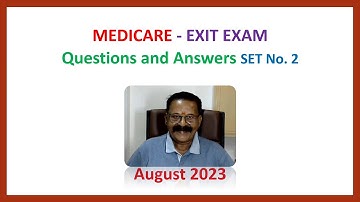 MEDICARE - EXIT EXAM - Questions and Answers Set No. 2