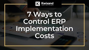 7 Ways to Control ERP Implementation Costs