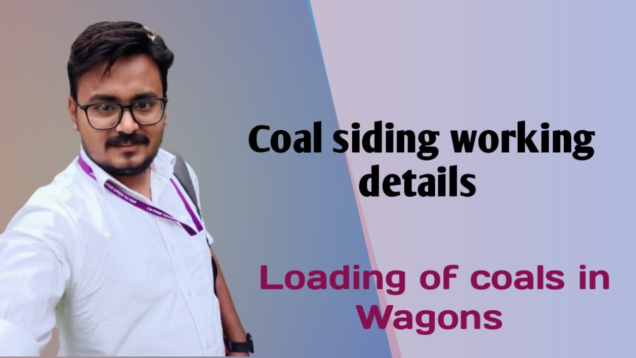 Loading of coals in coal siding |  Coal siding working details |