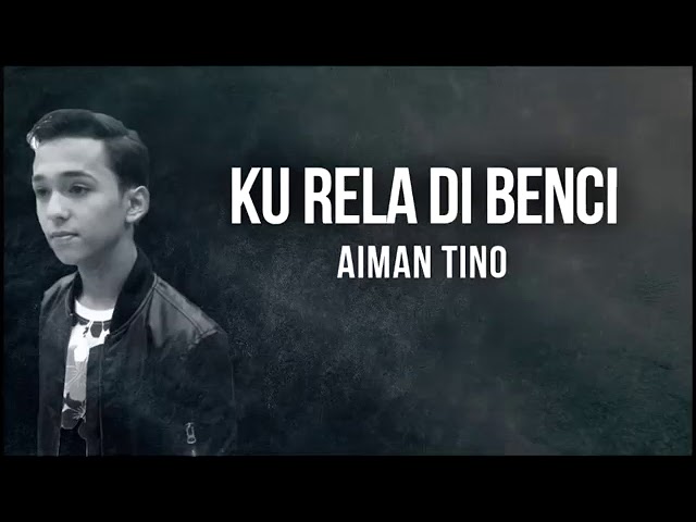 Aiman Tino Ku Rela Dibenci (LIRIK) class=