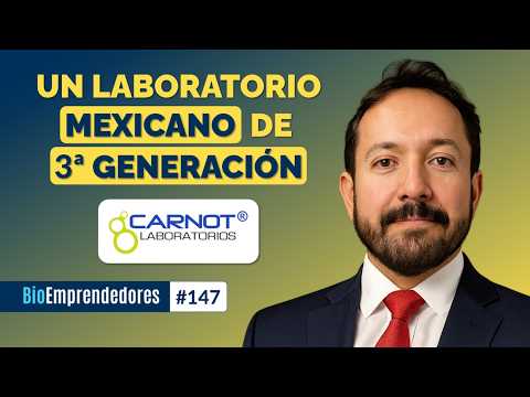 Un laboratorio MEXICANO de 3ª GENERACIÓN | El caso Carnot Laboratorios con Guy Jean Savoir | #147