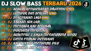Download Lagu DJ SLOW BASS TERBARU 2026 | DJ ADAKAH KENYAMANAN DIHATIMU🎵DJ LUMPUR DAN BERLIAN🎵| FULL ALBUM MP3