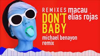 Macau & Elias Rojas - Don't Baby (Michael Benayon Remix)