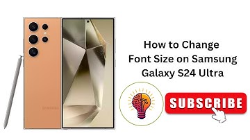 How to Change Font Size on Samsung Galaxy S24 Ultra
