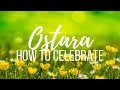 Ostara - How to Celebrate