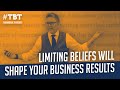 Limiting Beliefs Will Shape Your Business Results | #TBT