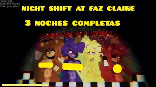 night shift at faz claire  nightclup gameplay 3 noches completas ;)