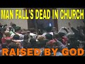 MAN FALLS DEAD IN CHURCH / RAISED BY THE POWER OF GOD