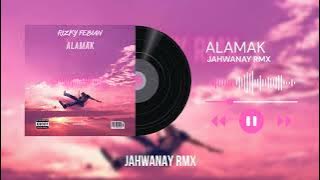 Rizky Febian Ft Adrian Khalif- ALAMAK | Jahwanay Remix