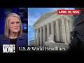 Top U.S. &amp; World Headlines — April 30, 2026