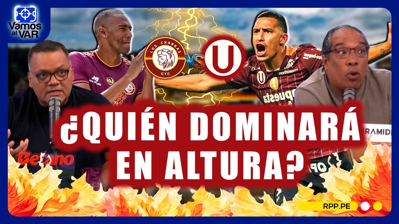 Universitario vs Chankas: ¿Podrá la 'U' ganar en altura por la Liga1? #VamosAlVar