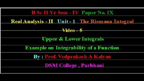 Real Analysis-II Video 5: Upper & Lower Integral, Integrability of a Function, Example(BSc SY Sem-4)
