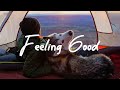 Feeling good  acousticindiepopfolk playlist full of positive feeling and energy