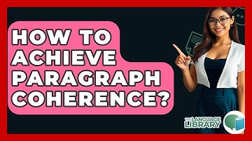 How To Achieve Paragraph Coherence? - The Language Library